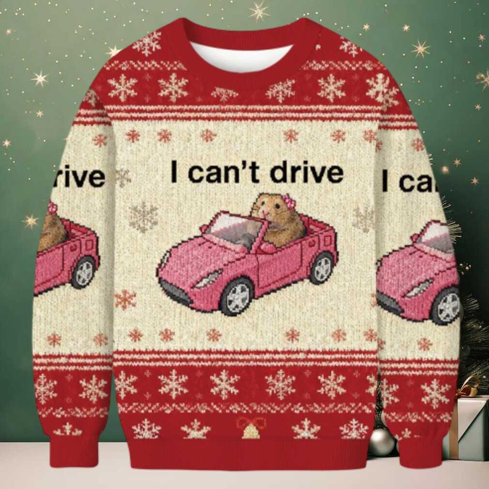 I Can’t Drive Funny Hamster Meme Christmas Ugly Sweatshirt I Can’t Drive Funny Hamster Meme Christmas Ugly Sweatshirt