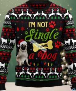 Im Not Single I Have A Pug Dog Dad Ugly Holiday Sweater Black, hoodie, sweater, long sleeve and tank top Im Not Single I Have A Pug Dog Dad Ugly Holiday Sweater Black