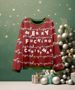 Merry Fucking Chistmas Ugly Christmas Sweatshirt Merry Fucking Chistmas Ugly Christmas Sweatshirt