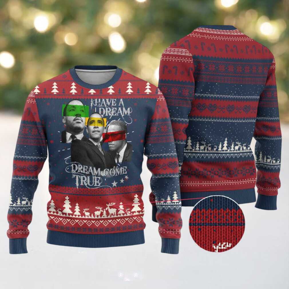 Obama MLK Malcolm X Ugly Christmas Sweater Dreams Come True Obama MLK Malcolm X Ugly Christmas Sweater Dreams Come True