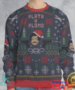 Plata O Plomo Narcos Ugly Christmas Sweatshirt