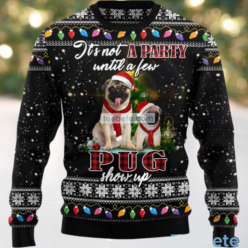 Pug Show Up Dog Dad Ugly Christmas Sweater Ladies Black, hoodie, sweater, long sleeve and tank top Pug Show Up Dog Dad Ugly Christmas Sweater Ladies Black