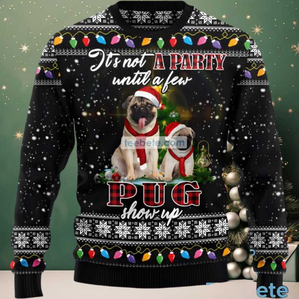 Pug Show Up Dog Dad Ugly Christmas Sweater Ladies Black, hoodie, sweater, long sleeve and tank top Pug Show Up Dog Dad Ugly Christmas Sweater Ladies Black