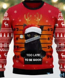 Too Late To Be Good Black Cat Dad Ugly Christmas Sweater Couples