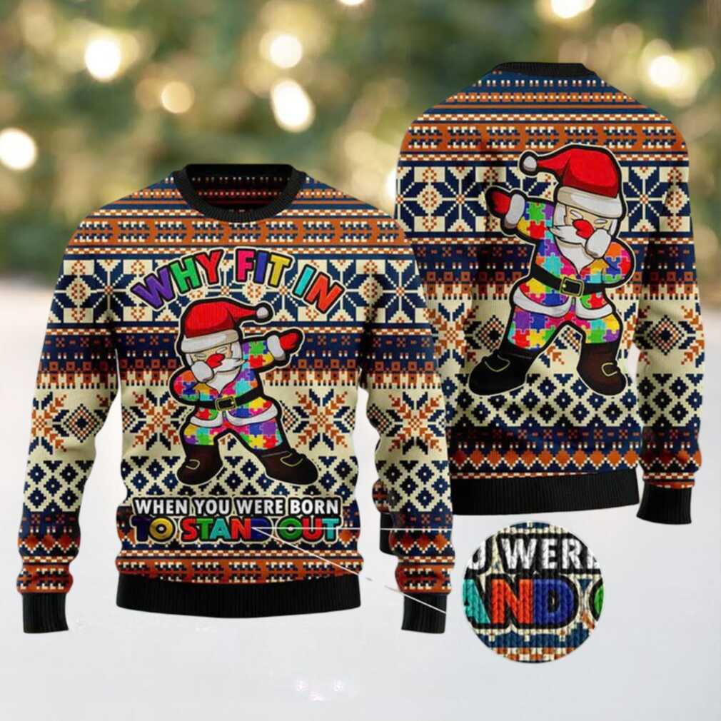 Why Fit In When You Are Born To Stand Out Ugly Christmas Sweater Why Fit In When You Are Born To Stand Out Ugly Christmas Sweater