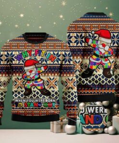 Why Fit In When You Are Born To Stand Out Ugly Christmas Sweater